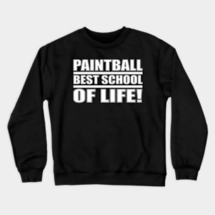 Paintball Best School Of Life Crewneck Sweatshirt